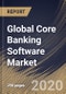 Global Core Banking Software Market by Component, Deployment Type, End-user and Region: Industry Analysis and Forecast 2020-2026 - Product Thumbnail Image