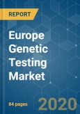 Europe Genetic Testing Market - Growth, Trends, and Forecast (2020 - 2025)- Product Image