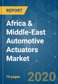 Africa & Middle-East Automotive Actuators Market - Growth, Trends and Forecast (2020 - 2025)- Product Image