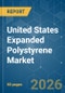 United States Expanded Polystyrene (EPS) - Market Share Analysis, Industry Trends & Statistics, Growth Forecasts (2026-2031) - Product Thumbnail Image