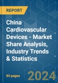 China Cardiovascular Devices - Market Share Analysis, Industry Trends & Statistics, Growth Forecasts 2019 - 2029- Product Image