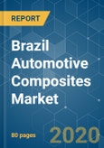 Brazil Automotive Composites Market - Growth, Trends, and Forecasts (2020 - 2025)- Product Image
