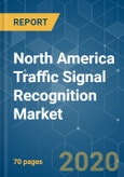 North America Traffic Signal Recognition Market - Growth, Trends and Forecast (2020-2025)- Product Image