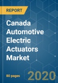 Canada Automotive Electric Actuators Market - Growth, Trends and Forecasts (2020 - 2025)- Product Image