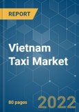 Vietnam Taxi Market - Growth, Trends, COVID-19 Impact, and Forecasts (2022 - 2027)- Product Image