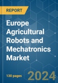 Europe Agricultural Robots and Mechatronics - Market Share Analysis, Industry Trends & Statistics, Growth Forecasts 2019 - 2029- Product Image
