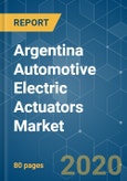 Argentina Automotive Electric Actuators Market - Growth, Trends and Forecasts (2020 - 2025)- Product Image