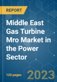 Middle East Gas Turbine MRO Market in the Power Sector - Growth, Trends, COVID-19 Impact, and Forecasts (2023-2028)- Product Image