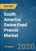 South America Swine Feed Premix Market - Growth, Trends and Forecasts (2020 - 2025)- Product Image