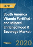 South America Vitamin Fortified and Mineral Enriched Food & Beverage Market - Growth, Trends and Forecast (2020 - 2025)- Product Image