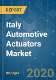 Italy Automotive Actuators Market - Growth, Trends and Forecasts (2020 - 2025)- Product Image