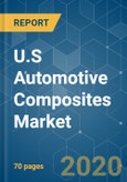 U.S Automotive Composites Market - Growth Trends and Forecasts (2020 - 2025)- Product Image