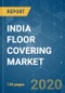 INDIA FLOOR COVERING MARKET - GROWTH, TRENDS, AND FORECASTS (2020 - 2025) - Product Thumbnail Image