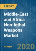 Middle-East and Africa Non-lethal Weapons Market - Growth, Trends, and Forecast (2020 - 2025)- Product Image