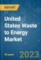 United States Waste to Energy Market - Growth, Trends, and Forecasts (2020 - 2025) - Product Thumbnail Image