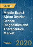 Middle East & Africa Ovarian Cancer Diagnostics and Therapeutics Market - Growth, Trends, and Forecasts (2020 - 2025)- Product Image