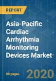 Asia-Pacific Cardiac Arrhythmia Monitoring Devices Market - Growth, Trends, and Forecasts (2020 - 2025)- Product Image