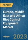 Europe, Middle-East and Africa Riot Control Equipment Market - Growth, Trends, COVID-19 Impact, and Forecasts (2023-2028)- Product Image