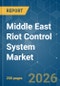 Middle East Riot Control System - Market Share Analysis, Industry Trends & Statistics, Growth Forecasts (2026-2031) - Product Image