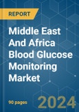 Middle East And Africa Blood Glucose Monitoring - Market Share Analysis, Industry Trends & Statistics, Growth Forecasts 2018 - 2029- Product Image