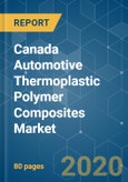 Canada Automotive Thermoplastic Polymer Composites Market - Growth Trends and Forecasts (2020 - 2025)- Product Image