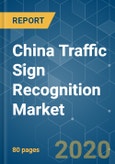 China Traffic Sign Recognition Market - Growth, Trends, and Forecast (2020 - 2025)- Product Image