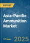 Asia-Pacific Ammunition Market - Growth, Trends, COVID-19 Impact, and Forecasts (2023-2028) - Product Thumbnail Image