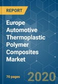 Europe Automotive Thermoplastic Polymer Composites Market - Growth Trends and Forecasts (2020 - 2025)- Product Image