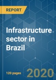 Infrastructure sector in Brazil - Growth, Trends, and Forecast (2020 - 2025)- Product Image