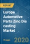 Europe Automotive Parts Zinc Die casting Market - Growth, Trends, Forecast (2020 - 2025) - Product Thumbnail Image