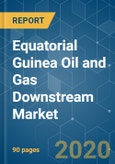 Equatorial Guinea Oil and Gas Downstream Market - Growth, Trends, and Forecasts (2020 - 2025)- Product Image