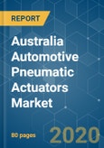 Australia Automotive Pneumatic Actuators Market - Growth, Trends and Forecasts (2020 - 2025)- Product Image