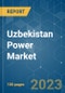 Uzbekistan Power Market - Growth, Trends, and Forecasts (2023-2028) - Product Thumbnail Image