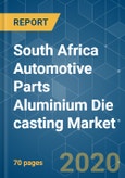 South Africa Automotive Parts Aluminium Die casting Market - Growth, Trends & Forecast (2020 - 2025)- Product Image