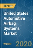 United States Automotive Airbag Systems Market - Growth, Trends, and Forecasts (2020 - 2025)- Product Image
