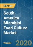 South America Microbial Food Culture Market - Growth, Trends and Forecasts (2020 - 2025)- Product Image