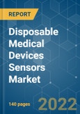 Disposable Medical Devices Sensors Market - Growth, Trends, COVID-19 Impact, and Forecasts (2022 - 2027)- Product Image