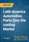 Latin America Automotive Parts Zinc Die casting Market - Growth, Trends, and Forecast (2020 - 2025) - Product Thumbnail Image