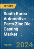 South Korea Automotive Parts Zinc Die Casting - Market Share Analysis, Industry Trends & Statistics, Growth Forecasts (2024 - 2029)- Product Image