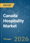 Canada Hospitality - Market Share Analysis, Industry Trends & Statistics, Growth Forecasts (2026-2031) - Product Thumbnail Image