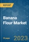 Banana Flour Market - Growth, Trends, COVID-19 Impact, and Forecasts (2023 - 2028) - Product Thumbnail Image