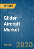 Glider Aircraft Market - Growth, Trends, and Forecast (2020 - 2025)- Product Image