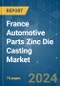 France Automotive Parts Zinc Die Casting Market - Growth, Trends, and Forecast (2020 - 2025) - Product Thumbnail Image