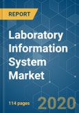 Laboratory Information System Market - Growth, Trends, and Forecasts (2020 - 2025)- Product Image