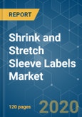 Shrink and Stretch Sleeve Labels Market - Growth, Trends and Forecasts (2020-2025)- Product Image