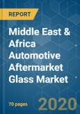 Middle East & Africa Automotive Aftermarket Glass Market - Segmented By Vehicle Type (Passenger Vehicle, Commercial Vehicle), By Glass Type (Laminated Glass, Tempered Glass), and By Application (Windshield, Sidelite, Backlite, Others) - Growth, Trends and Forecast (2020 - 2025)- Product Image