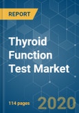 Thyroid Function Test Market - Growth, Trends, and Forecasts (2020 - 2025)- Product Image
