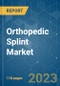 Orthopedic Splint Market - Growth, Trends, and Forecasts (2023-2028) - Product Image
