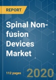 Spinal Non-fusion Devices Market - Growth, Trends, and Forecasts (2020 - 2025)- Product Image