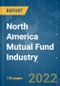 North America Mutual Fund Industry - Growth, Trends, COVID-19 Impact, and Forecasts (2022 - 2027) - Product Thumbnail Image